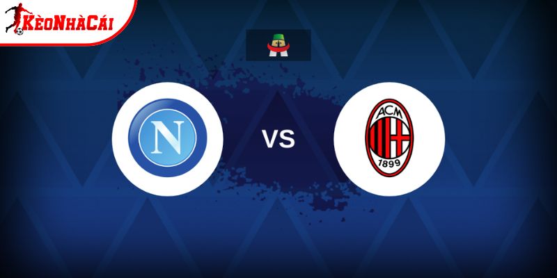 Soi kèo Napoli vs AC Milan, 1h45 ngày 7/4 - Serie A