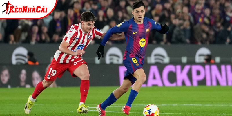 Atletico Madrid vs Barcelona không hề e ngại nhau